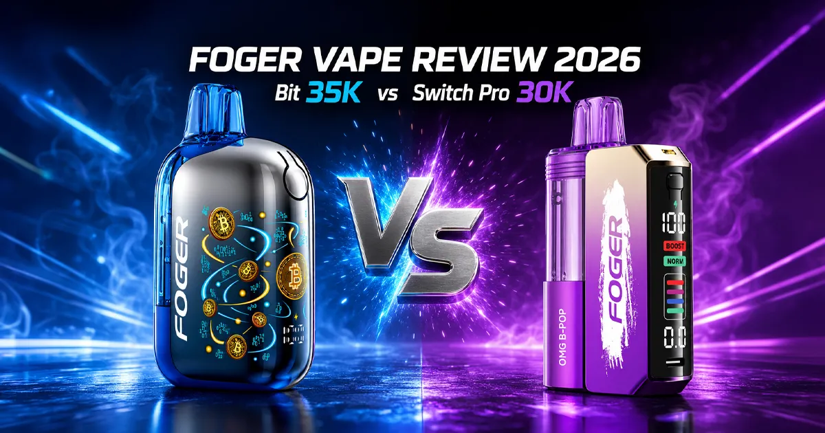 Foger Vape Review 2026 Bit 35K and Switch Pro 30K compared side by side